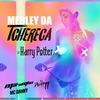Medley da Tchêreca (Explicit) - Dj Harry Potter&MC Danny&Mc Duartt&MC Maromba