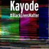 #BlackLivesMatter - Kayode