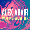 Make Me Feel Better (Radio Edit) - Alex Adair&Nickolas Ashford&Valerie Simpson