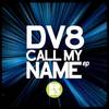 Call My Name (Original Mix) - DV8
