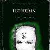 Let Her In (Explicit) - Blueslimebaby