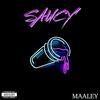 Saucy (Explicit) - Maaley