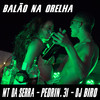 Balão na Orelha (Explicit) - MT DA SERRA&Pedrin 31&Dj Biro