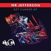 Get Funked (Original Mix) - Mr Jefferson