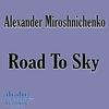 Road to Sky - Alexander Miroshnichenko