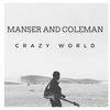 Crazy World - Manser&Coleman