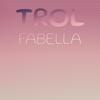 Trol Fabella - Fela Gole