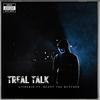 Treal Talk (Explicit) - Ajthekid&BENNY THE BUTCHER