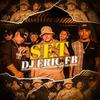 Set DJ Eric Fb (Explicit) - Dj Eric Fb&Mc Cyclope&MC Izack&Mc Frog&MC LK OFICIAL&MC movic