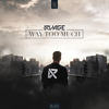 Way Too Much - RVAGE