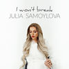 I Won't Break - Julia Samoylova