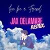 Love be a Friend (Jax Delamare Remix) - Stereolife&Jax Delamare