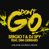Don't Go (Melanie Morena Remix) - Sergio T&DJ Spy&Dim Gerrard