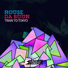 Train to Tokyo - House da Buun