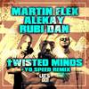 Twisted Minds (Yo Speed Remix) - Martin Flex&Alekay&Rubi Dan