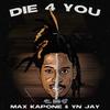 Die 4 You (feat. YN Jay) (Explicit) - Max Kapone&Yn Jay