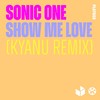 Show Me Love (KYANU Remix) - Sonic One