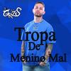 Tropa De Menino Mal (Explicit) - DJ GRZS&Keivisson Lucas Alves Miranda