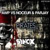 Pirates (Original Mix) - AWP&Noceur&Parjay