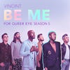 Be Me (For “Queer Eye” Season 5) - VINCINT&Justin Breit&Justin Slaven