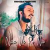 Na Ve Rona (feat. Nishant Das Adhikari, Vipin Lyricist & Sidhant Choudhury) - Aman Darya Band&Nishant Das Adhikari&Vipin Lyricist&Sidhant Choudhury