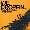 We Droppin.. (Original Mix) - Quintin Kelly