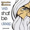 We Shall Be Deep - Sebastian Davidson