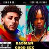 Badman Good Sex (feat. GENIUSJINI X66) (Explicit) - King Adri&GENIUSJINI X66