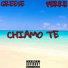 Chiamo te (Explicit) - Greese&Ferre