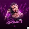 Pica Ignorante (Explicit) - MC Marcelly&DJ Ruan da VK