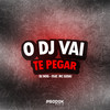 O Dj Vai Te Pegar (Explicit) - DJ Nog&Mc Gedai