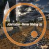 Never Giving Up (Original Mix) - Jon Hatter
