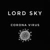 Corona Virus (Explicit) - Lord Sky