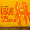 Leave Me Alone - MX Prime