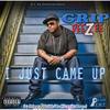 I Just Came Up(feat. Ru & Grippy 2 Solid) (Explicit) - Grip Deezee&Ru&Grippy 2 Solid