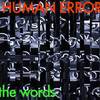 The Words(feat. Elliott Sharp, Chris Vine & Luthor Maggot) - Human Error&Elliott Sharp&Chris Vine&Luthor Maggot