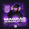 Magrão Subgalático (Explicit) - DJ VN Mix&MC Saci&Meno Dani&MC LCKaiique