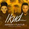 I Kud - Amaikah&Flavour