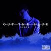 Out the Blue (Explicit) - Bobc@