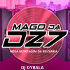 MEGA MONTAGEM DA BRUXARIA (Explicit) - MAGO DA DZ7&DJ DYBALA