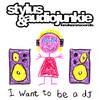 I Want To Be A DJ (Original Mix) - Stylus&AudioJunkie