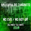 Bruxaria do Zangbeto (Explicit) - MC CVS&Mc Boy Gr&DJ GH7