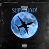 Superbad! (Explicit) - BodyBagBorns&Clout8ight&cjay mansi