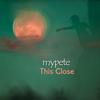 This Close (Chill Cut) - mypete