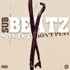 Don't Play (Explicit) - Sub Beatz&S.W.O.T