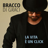 La vita è un click - Bracco Di Graci