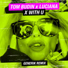 X with U (Generik Remix|Explicit) - Luciana&Tom Budin