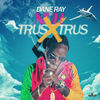 Nuh Trus Trus (Explicit) - Dane Ray
