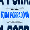Toma Porradona (Explicit) - Mc Kvn&DJ LEHMAN&DJ Patrick Muniz&MC Renatinho Falcão
