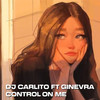 Control on Me - DJ Carlito&Ginevra